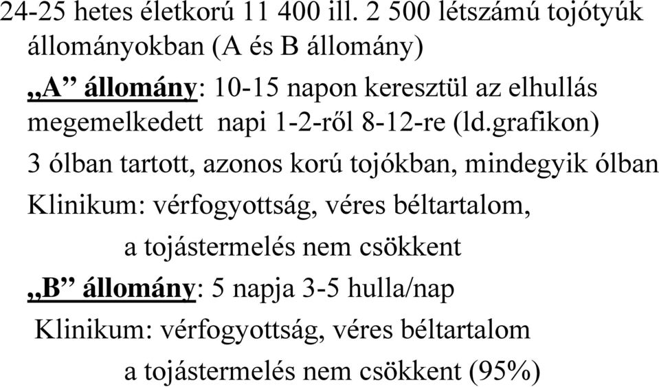 megemelkedett napi 1-2-ről 8-12-re (ld.