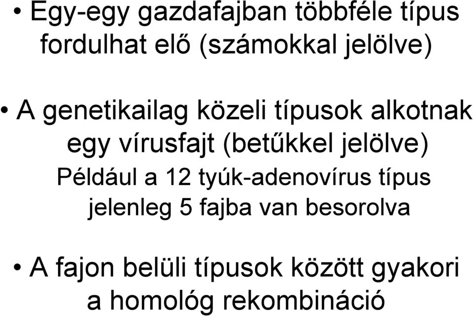 (betűkkel jelölve) Például a 12 tyúk-adenovírus típus jelenleg 5