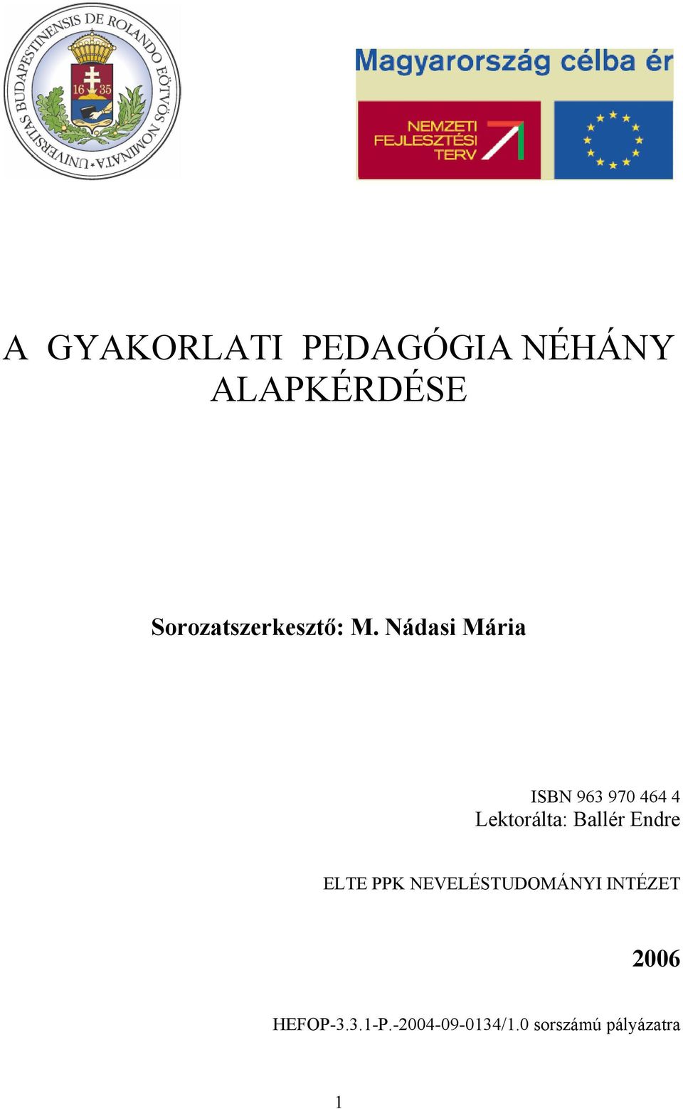 Nádasi Mária ISBN 963 970 464 4 Lektorálta: Ballér