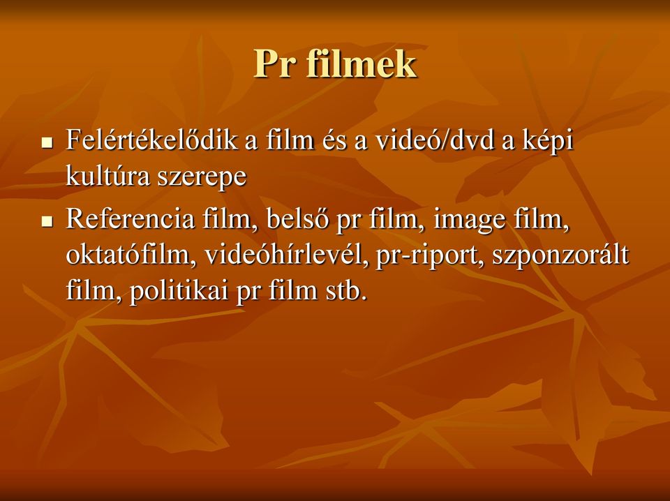 pr film, image film, oktatófilm, videóhírlevél,