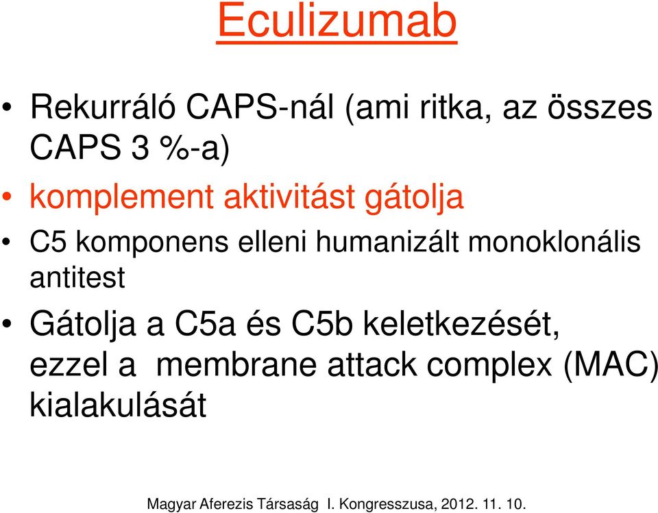 humanizált monoklonális antitest Gátolja a C5a és C5b