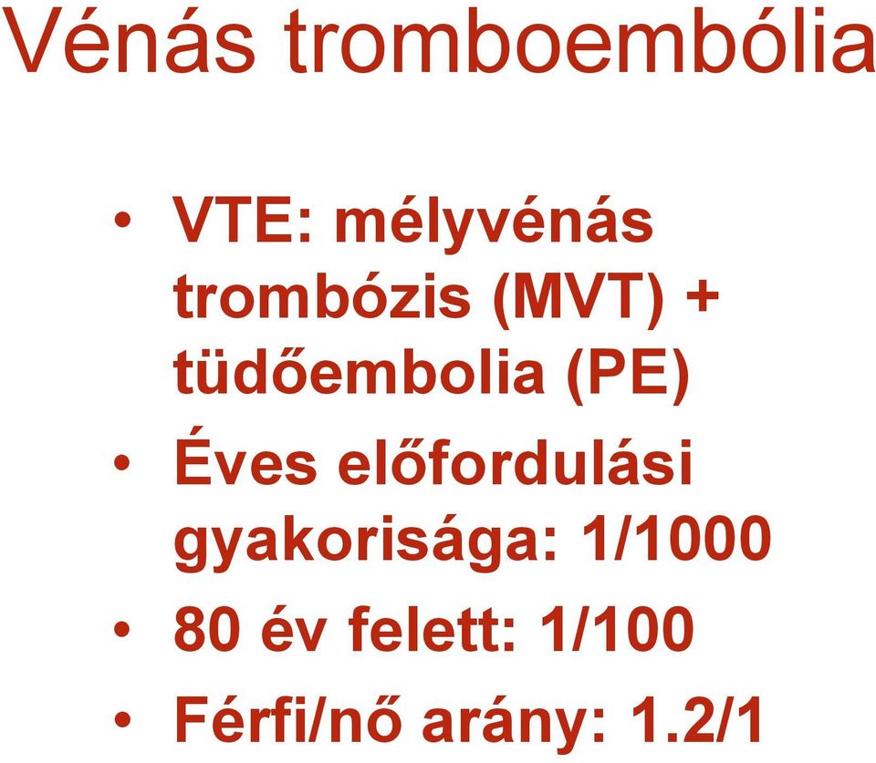 Éves előfordulási gyakorisága: 1/1000