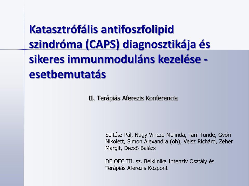 Terápiás Aferezis Konferencia Soltész Pál, Nagy-Vincze Melinda, Tarr Tünde, Győri