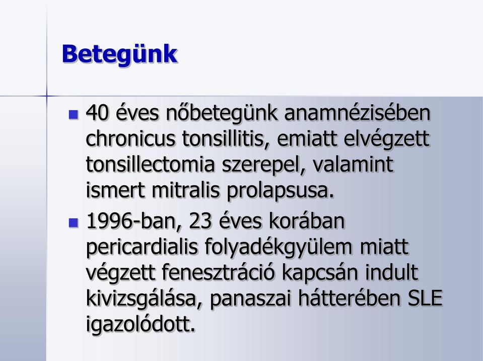 1996-ban, 23 éves korában pericardialis folyadékgyülem miatt végzett