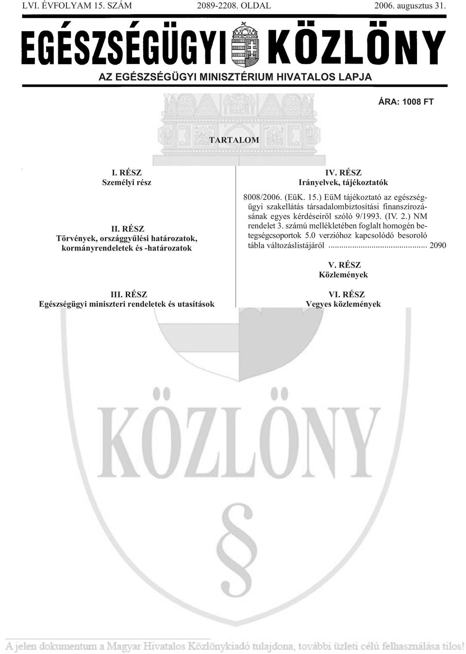 ) EüM tá jé koz ta tó az egész ség - ügyi szakellátás társadalombiztosítási finanszírozá - sának egyes kér dé se i rõl szó ló 9/1993. (IV. 2.) NM ren de let 3.