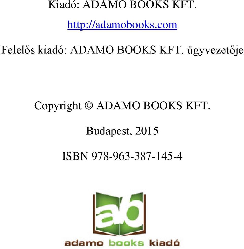 com Felelős kiadó: ADAMO BOOKS KFT.