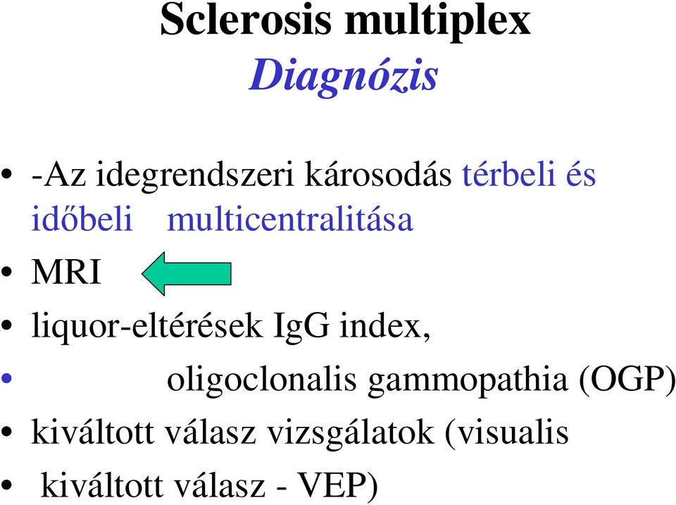 liquor-eltérések IgG index, oligoclonalis gammopathia