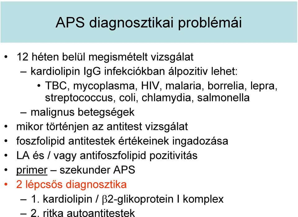 mikor történjen az antitest vizsgálat foszfolipid antitestek értékeinek ingadozása LA és / vagy antifoszfolipid