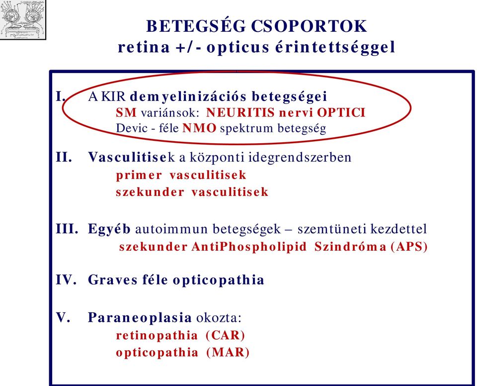 II. Vasculitisek a közpnti idegrendszerben primer vasculitisek szekunder vasculitisek III.