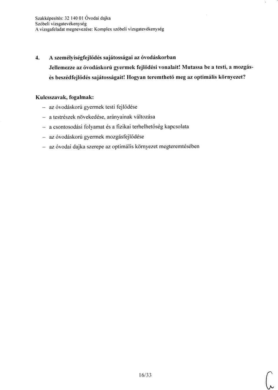 Mutassa be a testi, a mozgás és beszédfejlődés sajátosságait! Hogyan teremthető meg az optimális környezet?