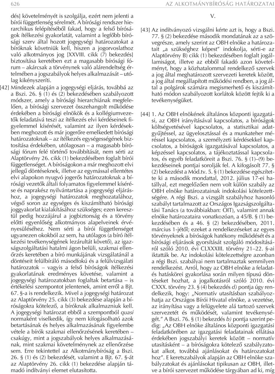 hiszen a jogorvoslathoz való alkotmányos jog [XXVIII.
