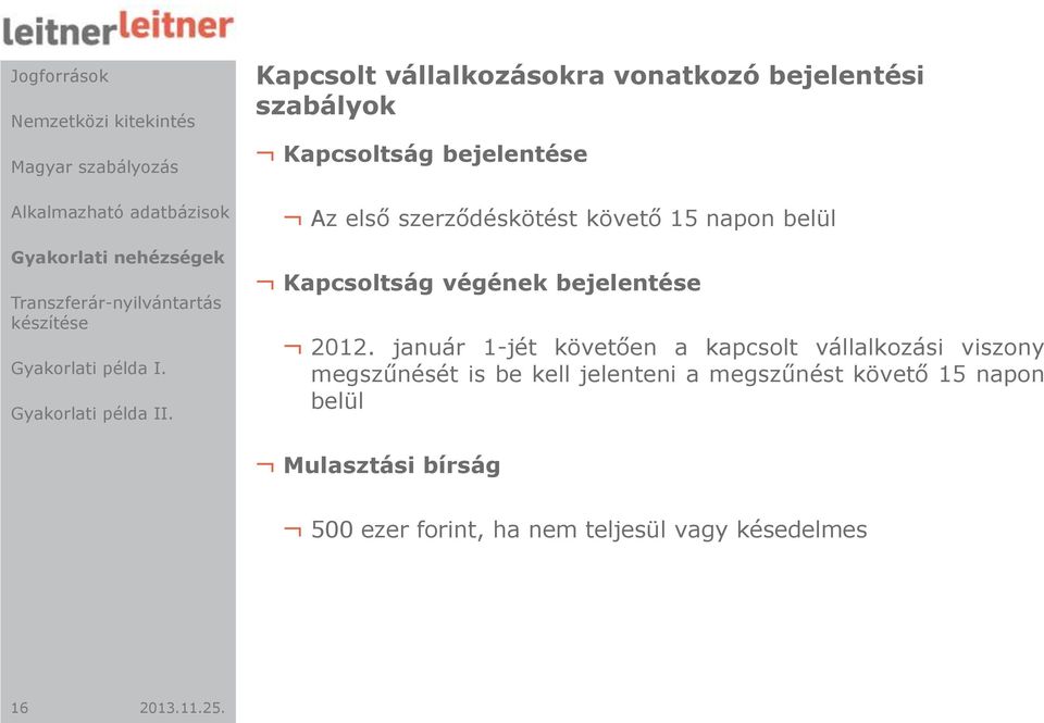 január 1-jét követően a kapcsolt vállalkozási viszony megszűnését is be kell jelenteni a