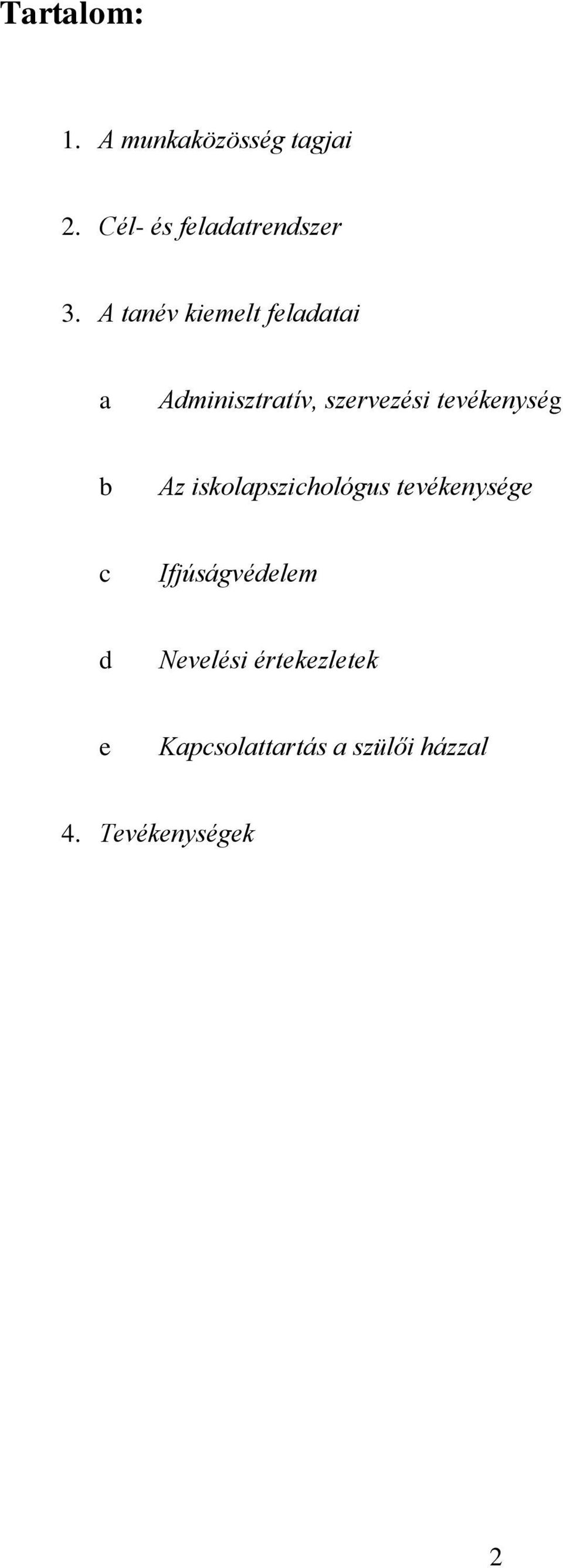 tevékenység b Az iskolapszichológus tevékenysége c Ifjúságvédelem