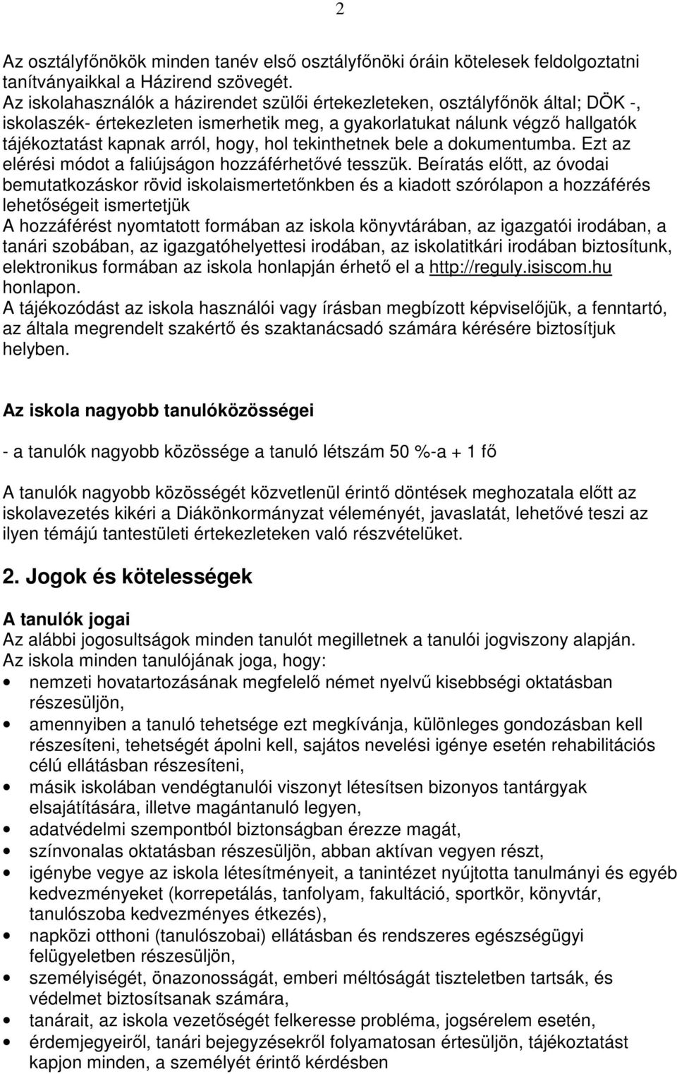 tekinthetnek bele a dokumentumba. Ezt az elérési módot a faliújságon hozzáférhetıvé tesszük.