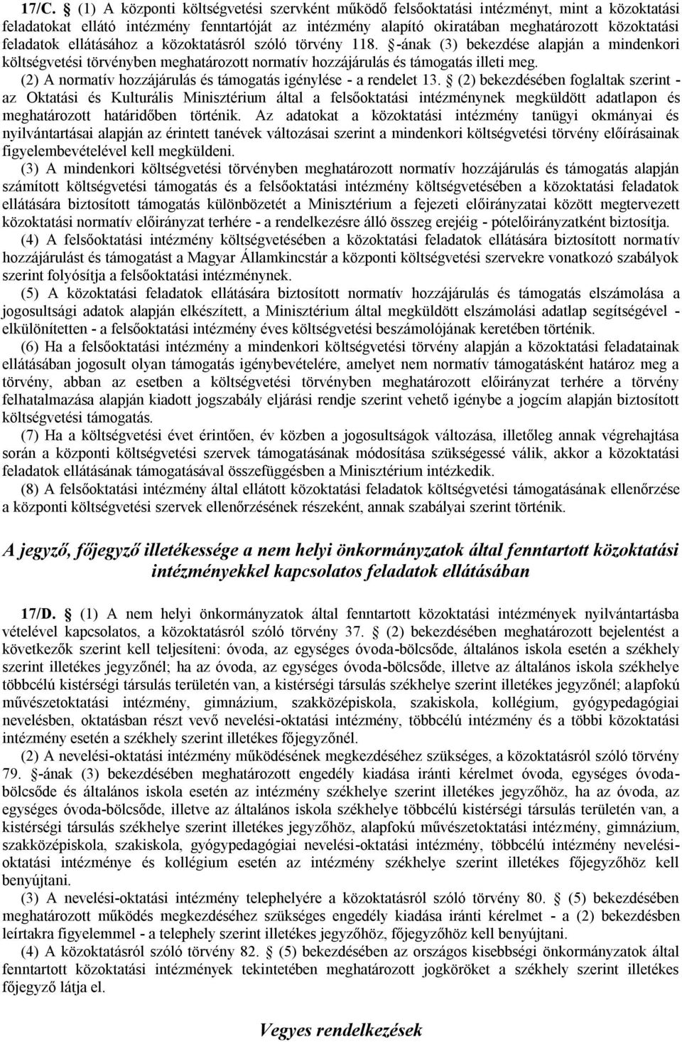 (2) A normatív hozzájárulás és támogatás igénylése - a rendelet 13.