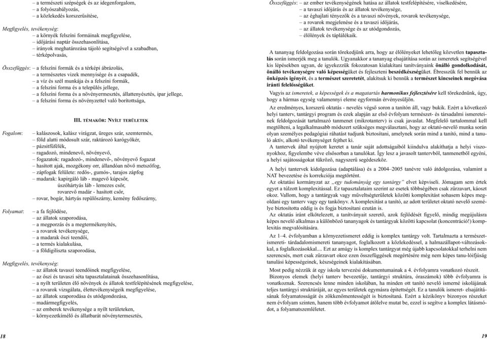 felszíni formák, a felszíni forma és a település jellege, a felszíni forma és a növényermesztés, állattenyésztés, ipar jellege, a felszíni forma és növényzettel való borítottsága, Fogalom: Folyamat: