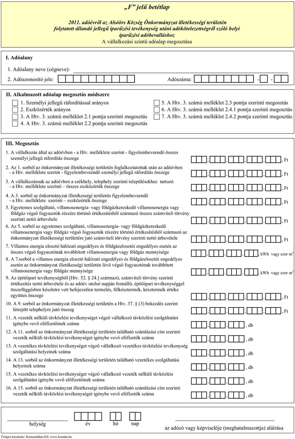 A Htv. 3. számú melléklet 2.2 pontja szerinti megosztás III. Megosztás 1. A vállalkozás által az adóévben - a Htv.