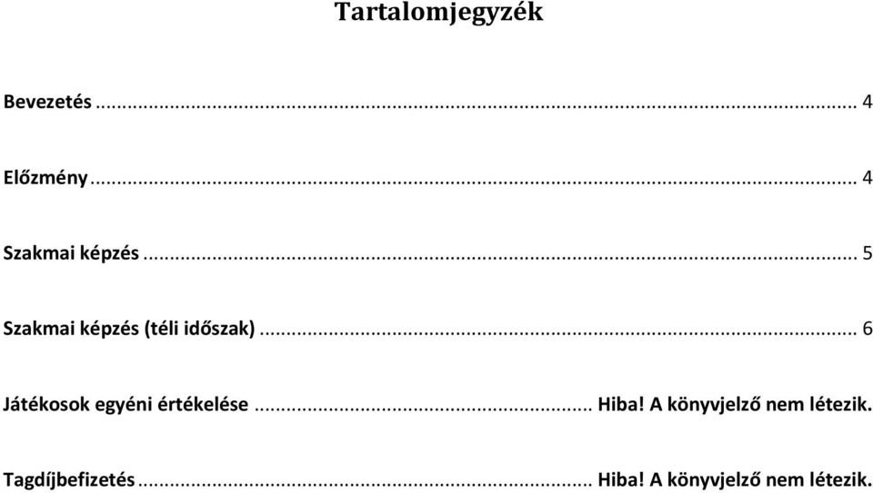 .. 6 Játékosok egyéni értékelése... Hiba!