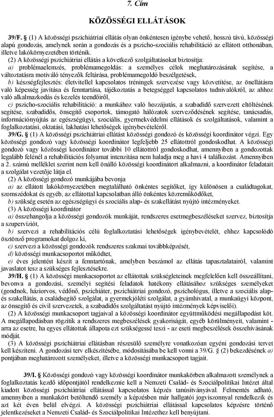 illetve lakókörnyezetében történik.