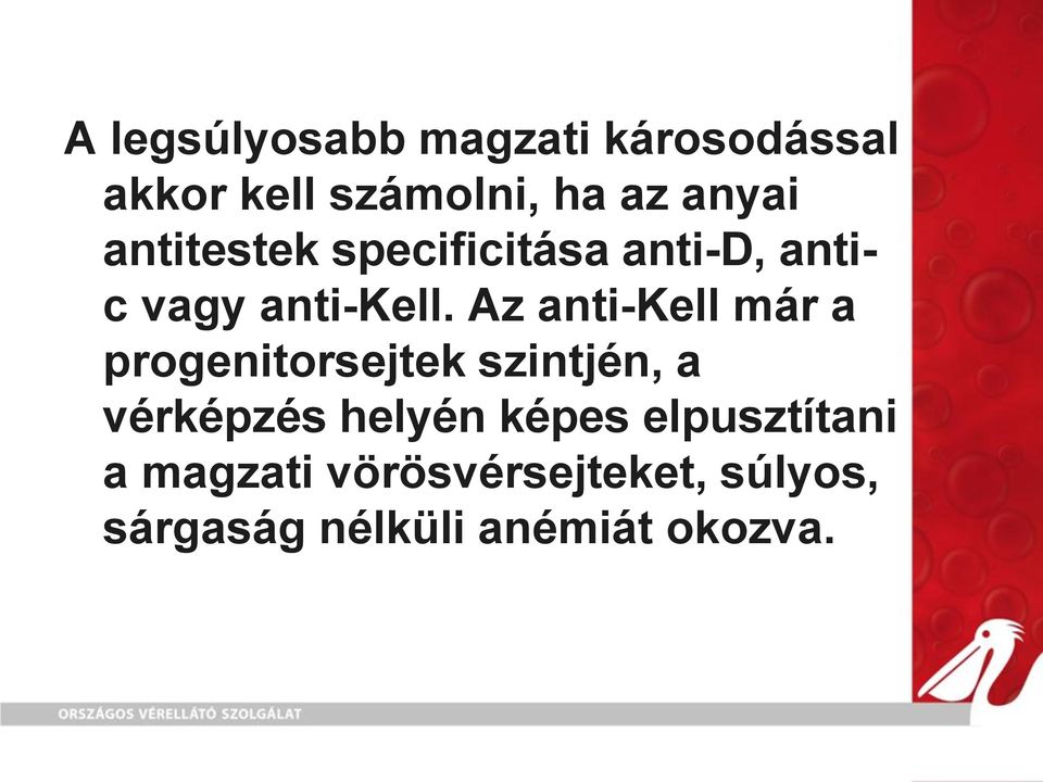 Az anti-kell már a progenitorsejtek szintjén, a vérképzés helyén