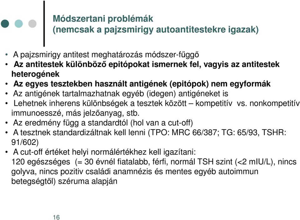 nonkompetitív immunoesszé, más jelzőanyag, stb.