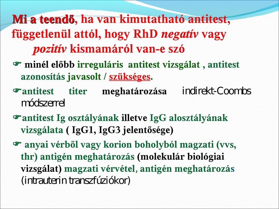 antitest titer meghatározása indirekt-coombs módszerrel antitest Ig osztályának illetve IgG alosztályának vizsgálata ( IgG1,