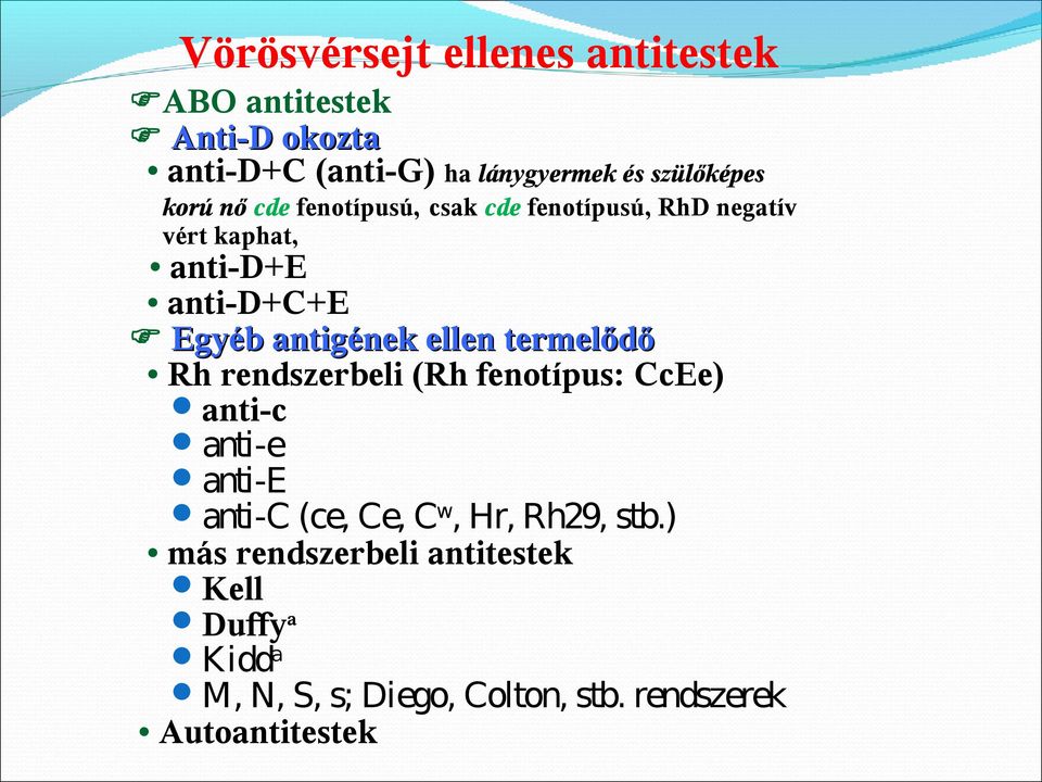 ellen termelődő Rh rendszerbeli (Rh fenotípus: CcEe) anti-c anti-e anti-e anti-c (ce, Ce, C w, Hr, Rh29,