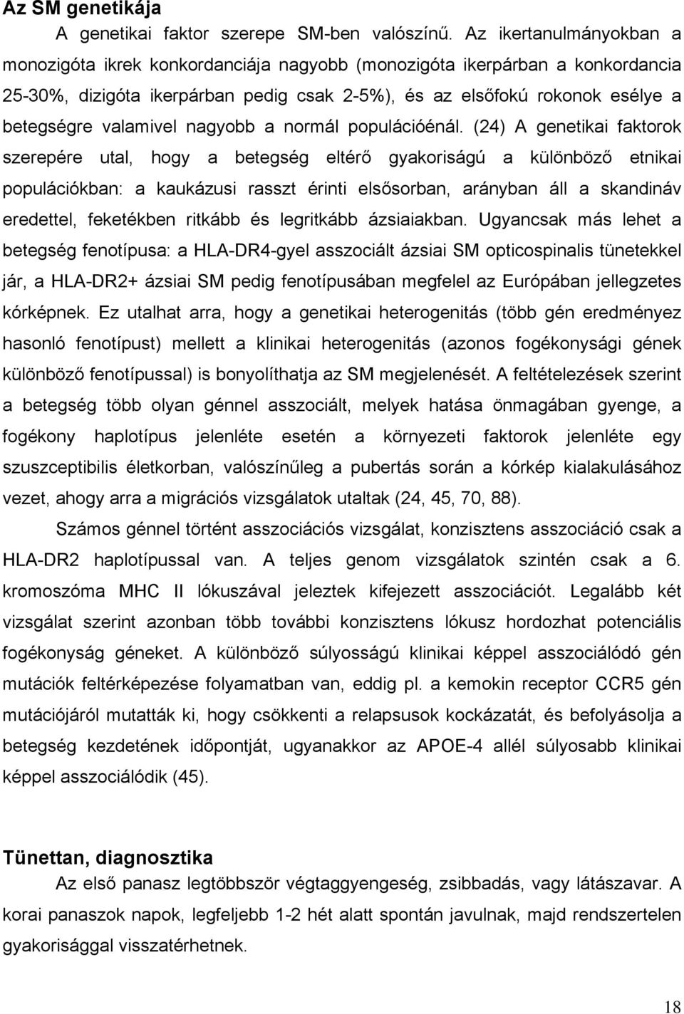 valamivel nagyobb a normál populációénál.