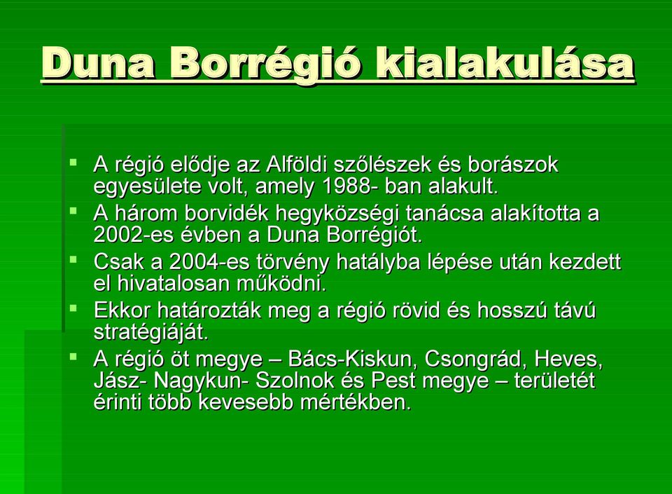 Csak a 2004-es törvény hatályba lépése után kezdett el hivatalosan működni.