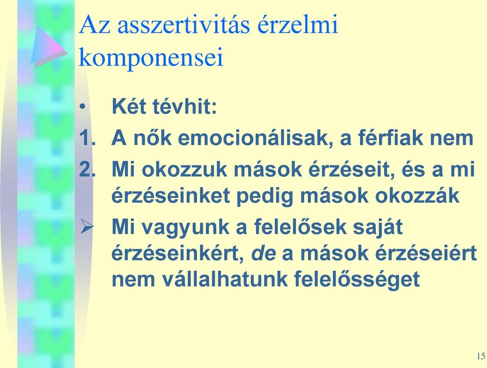 Mi okozzuk mások érzéseit, és a mi érzéseinket pedig mások