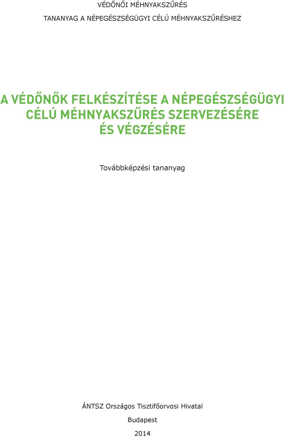 CÉLÚ MÉHNYAKSZŰRÉS SZERVEZÉSÉRE ÉS VÉGZÉSÉRE
