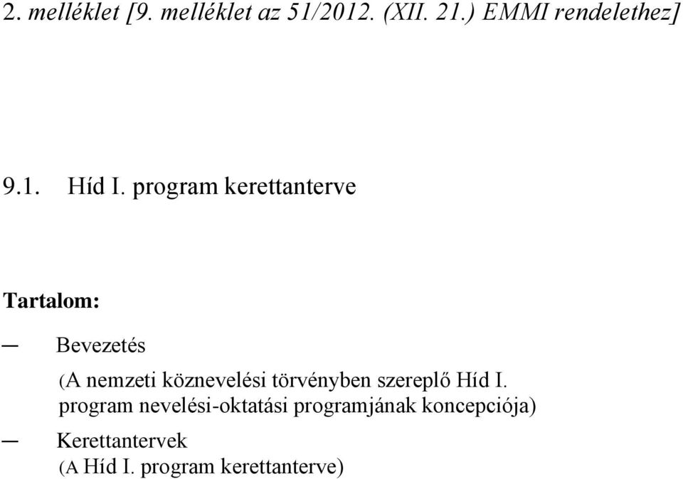 program kerettanterve Tartalom: Bevezetés (A nemzeti köznevelési