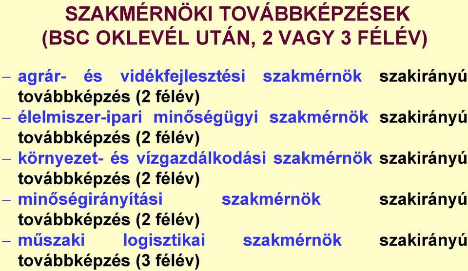 félév) környezet- és vízgazdálkodási szakmérnök szakirányú továbbképzés (2 félév) minőségirányítási