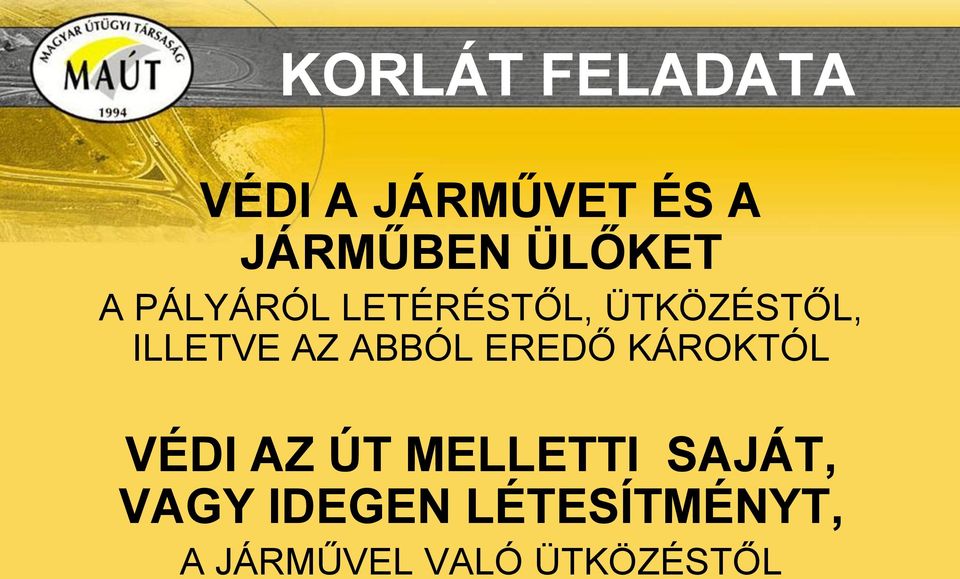 AZ ABBÓL EREDŐ KÁROKTÓL VÉDI AZ ÚT MELLETTI