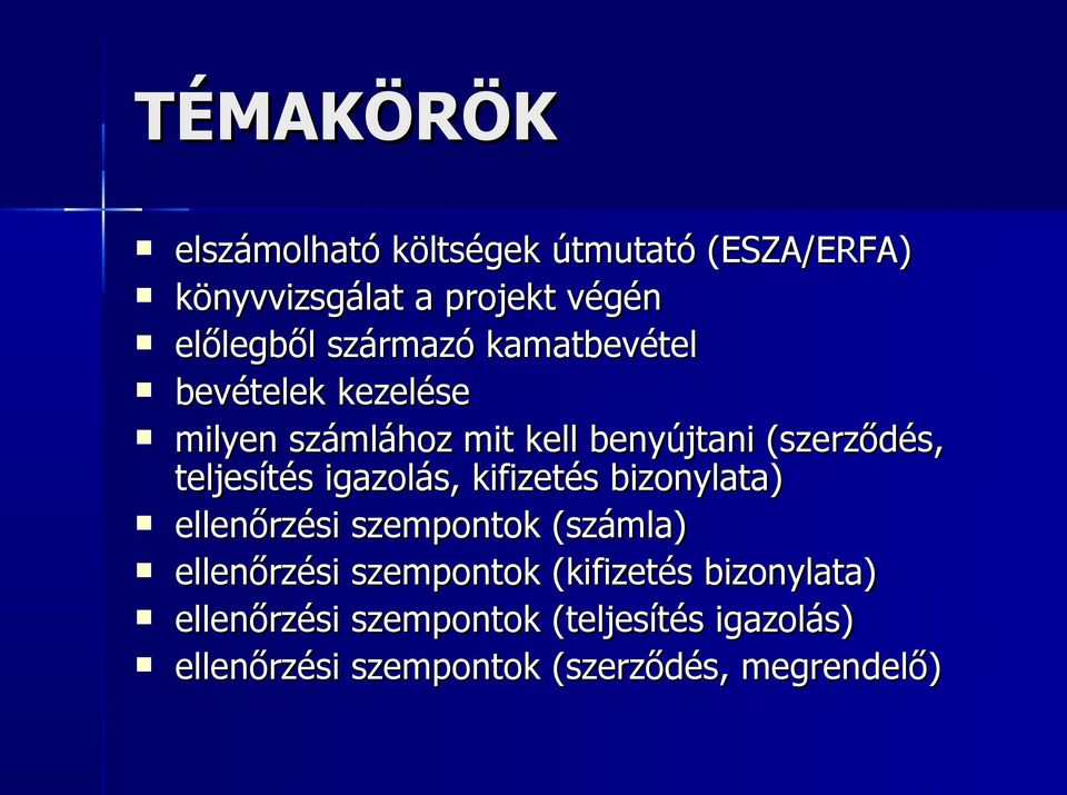 teljesítés igazolás, kifizetés bizonylata) ellenőrzési szempontok (számla) ellenőrzési szempontok