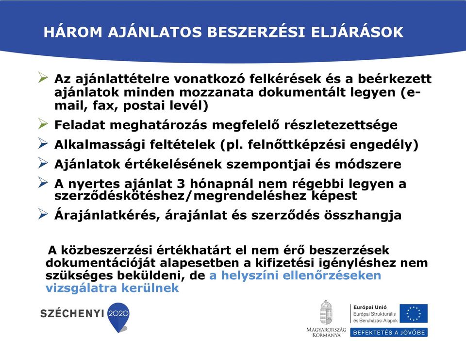 felnőttképzési engedély) Ajánlatok értékelésének szempontjai és módszere A nyertes ajánlat 3 hónapnál nem régebbi legyen a szerződéskötéshez/megrendeléshez