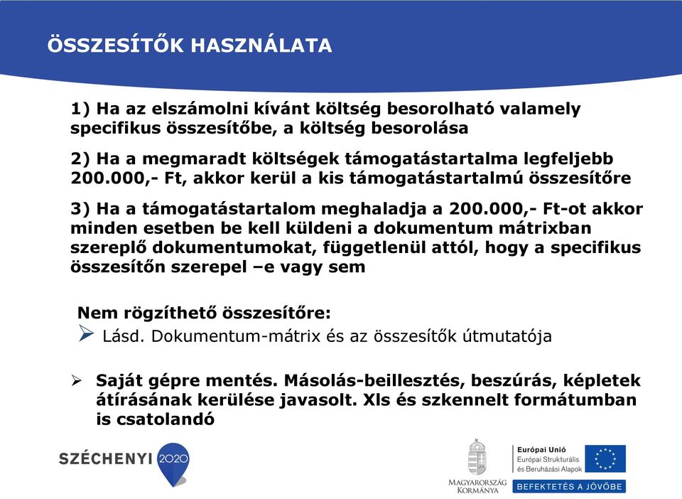 000,- Ft-ot akkor minden esetben be kell küldeni a dokumentum mátrixban szereplő dokumentumokat, függetlenül attól, hogy a specifikus összesítőn szerepel e vagy sem