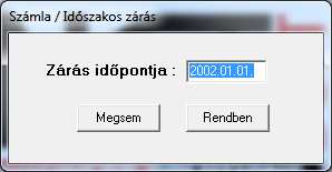 Időszakos zárás A program a figyelmeztetés után bekéri az időszakos zárás dátumát.