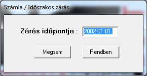Időszakos zárás A program a figyelmeztetés után bekéri az időszakos zárás dátumát.
