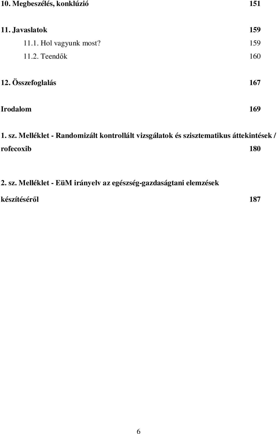 Melléklet - Randomizált kontrollált vizsgálatok és szisztematikus áttekintések