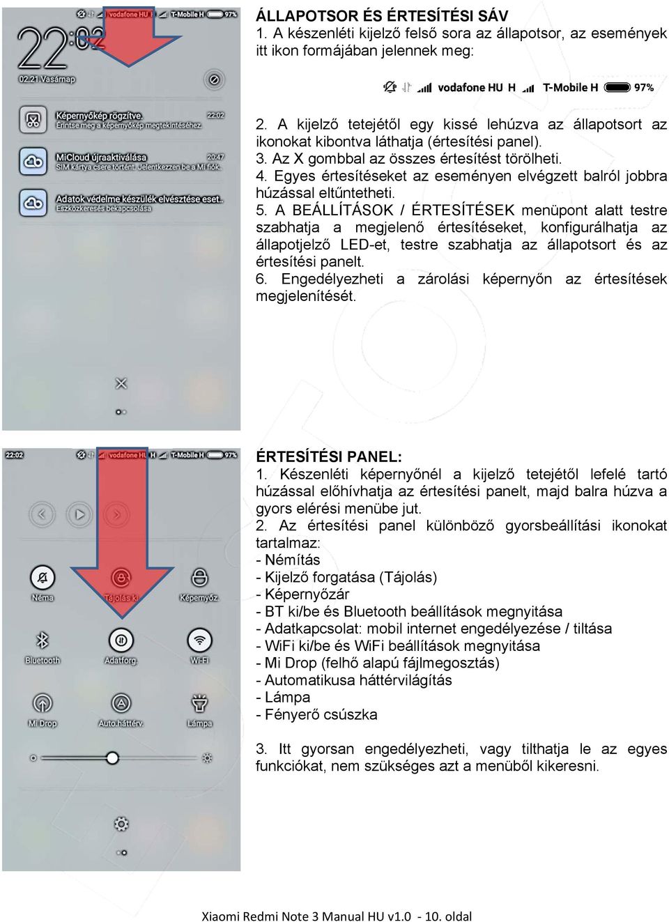 Egyes értesítéseket az eseményen elvégzett balról jobbra húzással eltűntetheti. 5.