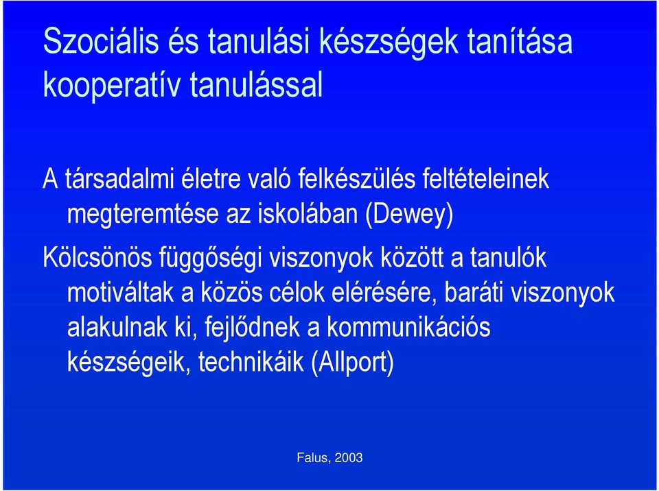 Kölcsönös függőségi viszonyok között a tanulók motiváltak a közös célok