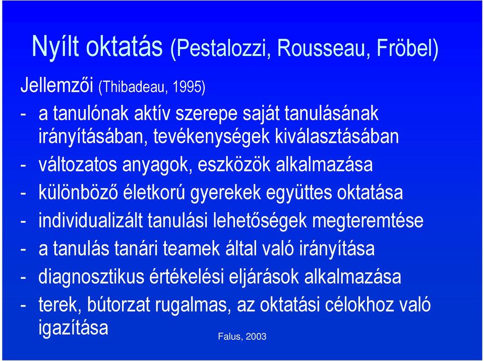 életkorú gyerekek együttes oktatása - individualizált tanulási lehetőségek megteremtése - a tanulás tanári teamek