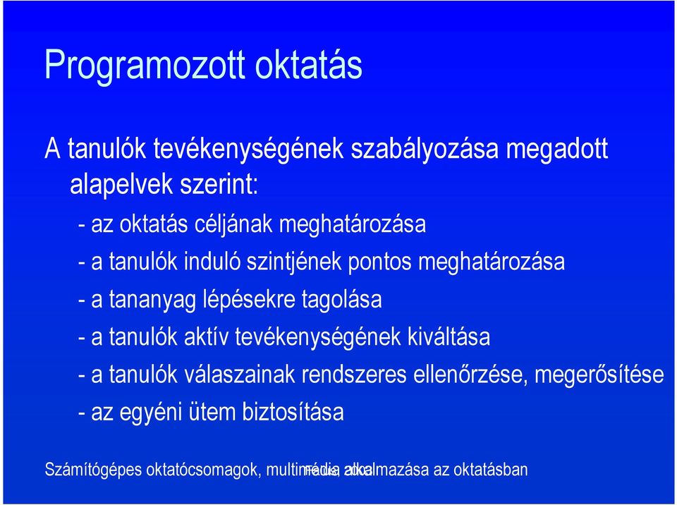 tagolása - a tanulók aktív tevékenységének kiváltása - a tanulók válaszainak rendszeres ellenőrzése,