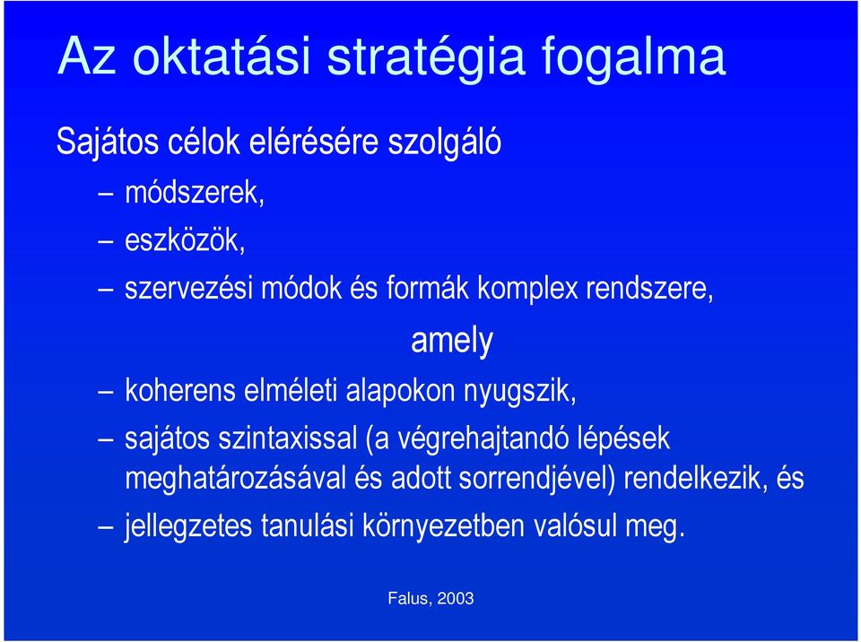 alapokon nyugszik, sajátos szintaxissal (a végrehajtandó lépések