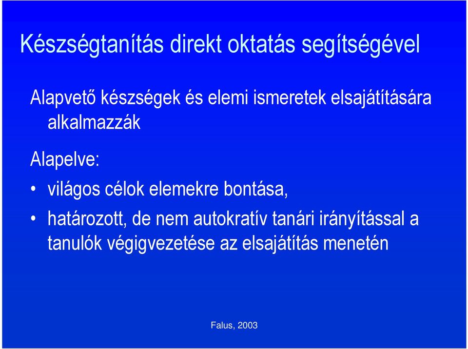 világos célok elemekre bontása, határozott, de nem autokratív