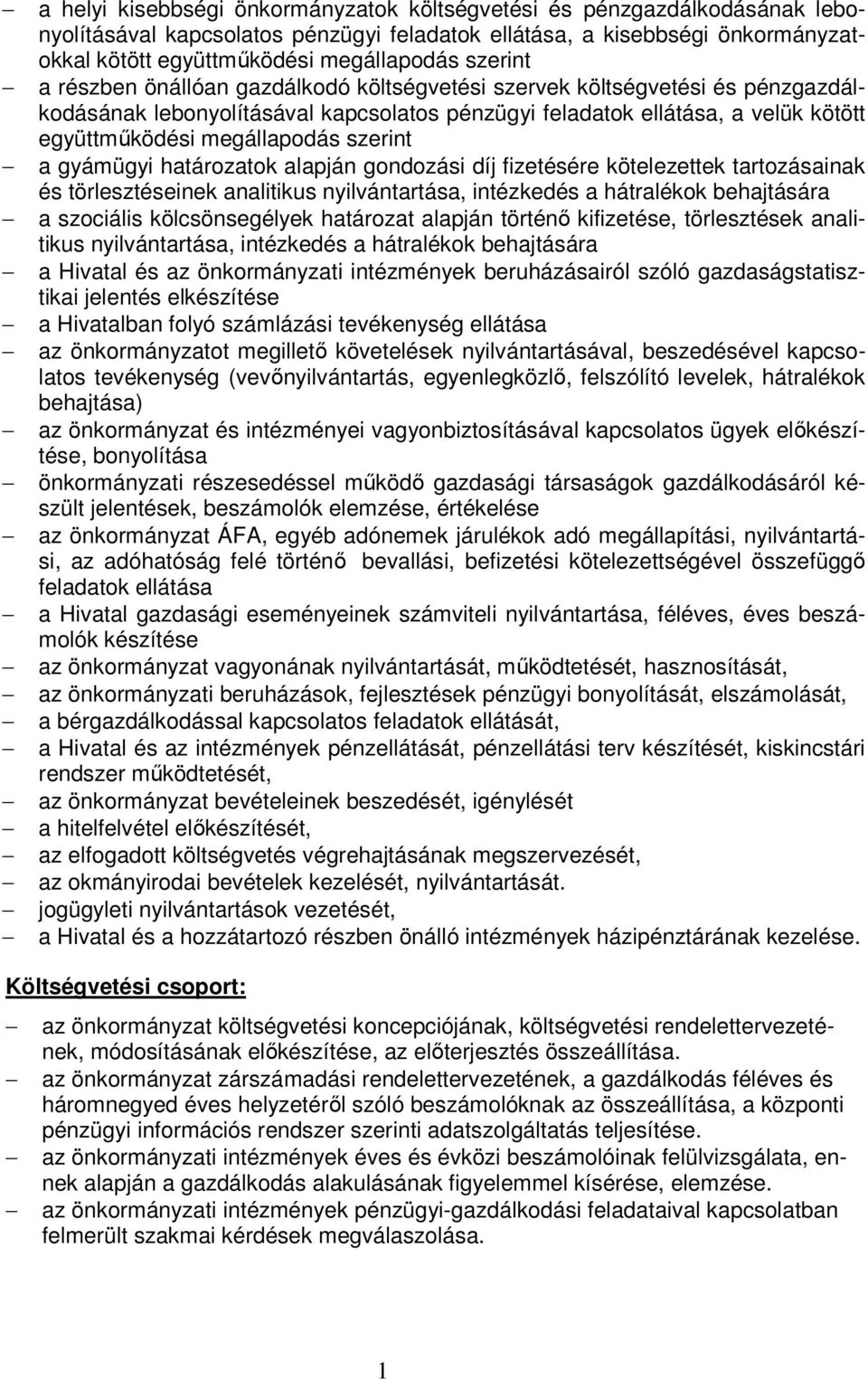 szerint a gyámügyi határozatok alapján gondozási díj fizetésére kötelezettek tartozásainak és törlesztéseinek analitikus nyilvántartása, intézkedés a hátralékok behajtására a szociális