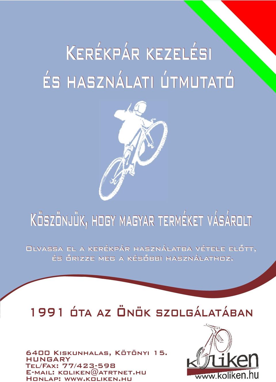 használathoz. 1991 óta az Önök szolgálatában 6400 Kiskunhalas, Kötönyi 15.