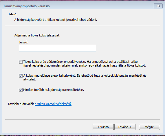 10. Függelék C PKCS12 (PFX) fájlban található tanúsítvány telepítése Windows tanúsítványtárba Abban az esetben, ha tanúsítványát nem kriptográfiai eszközön szerezte be, és nem Internet Explorer