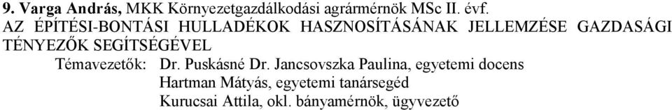 SEGÍTSÉGÉVEL Témavezetők: Dr. Puskásné Dr.